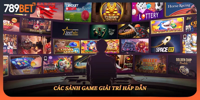Các sảnh game giải trí hấp dẫn
