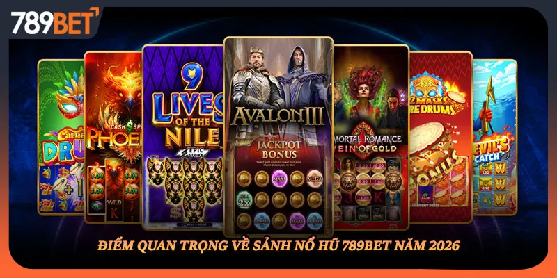 Điểm quan trọng về sảnh nổ hũ 789BET năm 2026