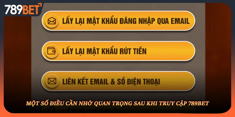 Một số điều cần nhớ quan trọng sau khi truy cập 789BET