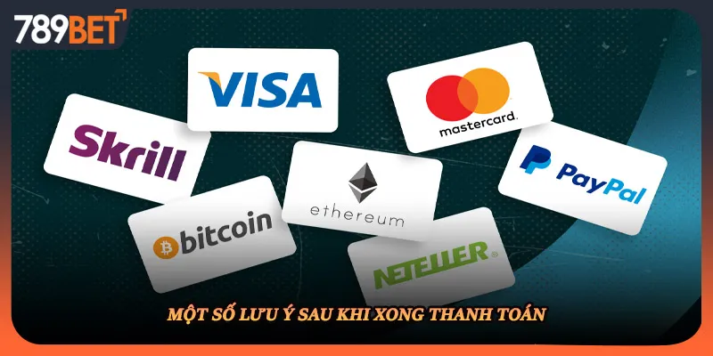 Một số lưu ý sau khi xong thanh toán