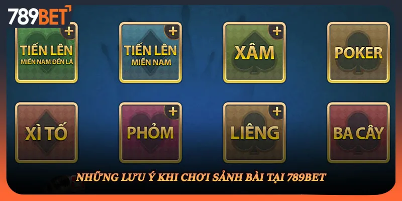 Những lưu ý khi chơi sảnh bài tại 789BET