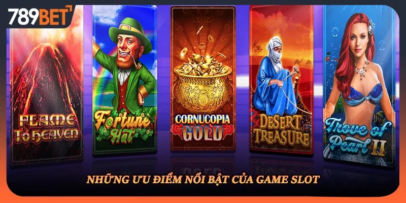 Những ưu điểm nổi bật của game slot