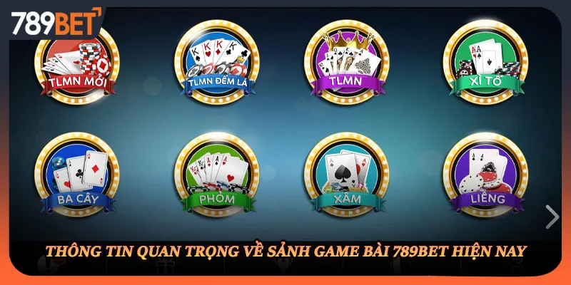 Thông tin quan trọng về sảnh game bài 789BET hiện nay