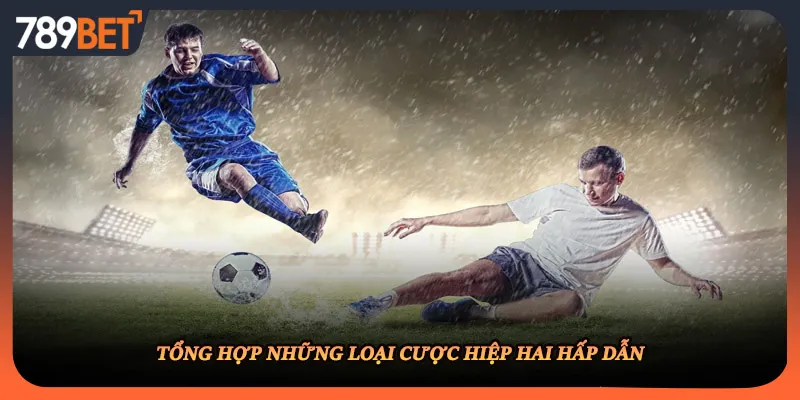 Tổng hợp những loại cược hiệp hai hấp dẫn