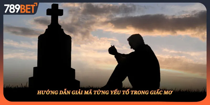 Hướng dẫn giải mã từng yếu tố trong giấc mơ