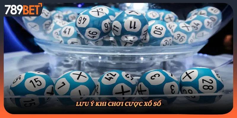 Lưu ý khi chơi cược xổ số
